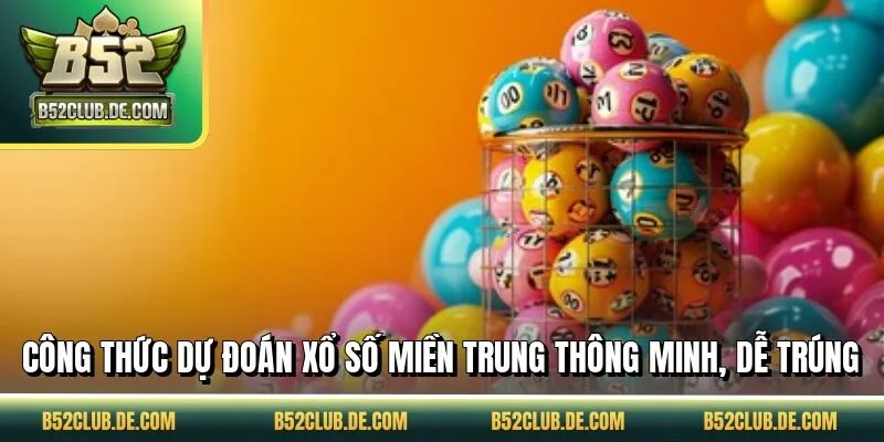 Công thức dự đoán xổ số miền Trung thông minh, dễ trúng