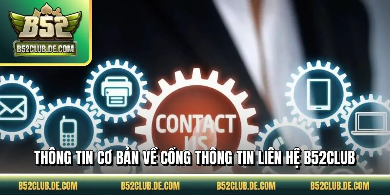 Thông tin cơ bản về cổng thông tin liên hệ B52CLUB