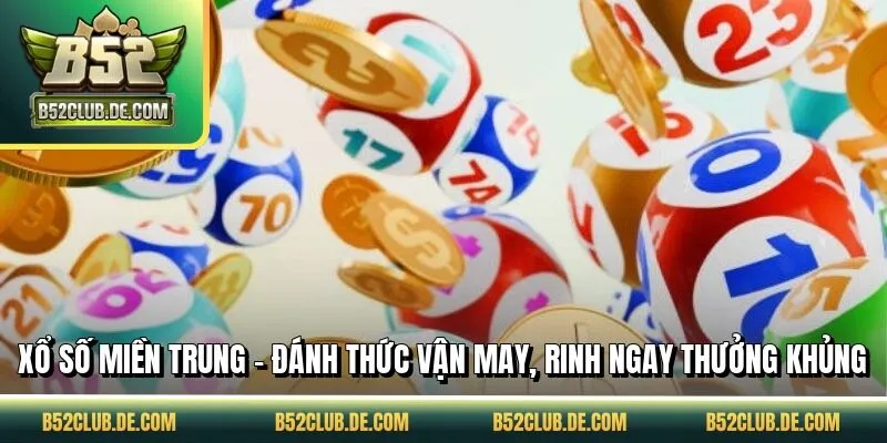 Xổ Số Miền Trung - Đánh Thức Vận May, Rinh Ngay Thưởng Khủng
